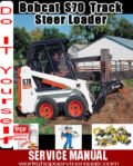 Bobcat Skid Steer Loader S70 Service Repair Manual